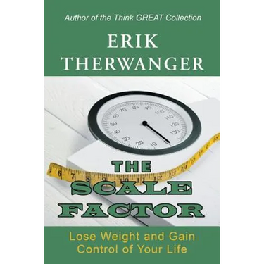 The Scale Factor: Lose Weight and Gain Control of Your Life