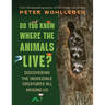 Do You Know Where the Animals Live?: Discovering the Incredible Creatures All Around Us