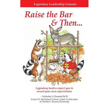 Legendary Leadership Lessons: How To Raise The Bar & Then...
