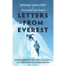 Letters from Everest: Unpublished Letters from Mallory's Life and Death in the Mountains