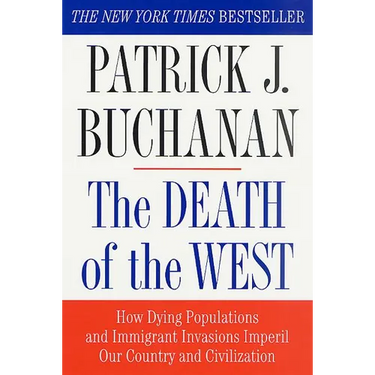 The Death of the West: How Dying Populations and Immigrant Invasions Imperil Our Country and Civilization