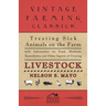 Treating Sick Animals on the Farm with Information on Food, Medicine, Anaesthetics and Other Aspects of Treating Livestock