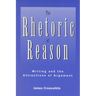 Rhetoric of Reason: Writing and the Attractions of Argument