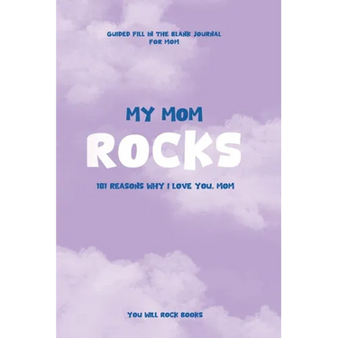 My Mom Rocks: 101 Reasons Why I Love You, Mom