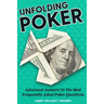 Unfolding Poker: Advanced Answers To The Most Frequently-Asked Poker Questions