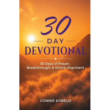30 Day Devotional: 30 Days of Prayer, Breakthrough, & Divine Alignment