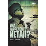 What Happened to Netaji