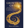 Growth in Grief: Healing Through Art, Global Traditions, and Indigenous Wisdom