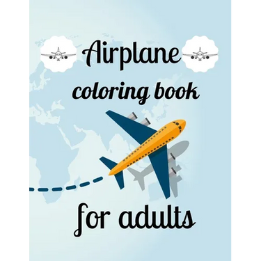 Airplane coloring book for adults: A Coloring Book of 35 Unique Airplane Coe Stress relief Book Designs Paperback