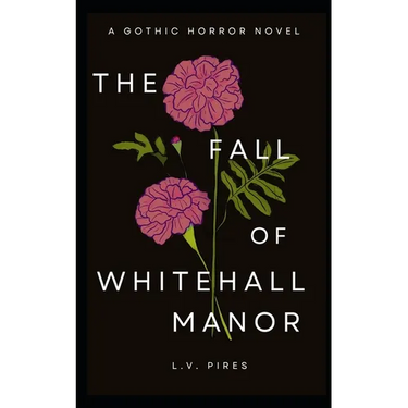The Fall of Whitehall Manor: A Gothic Horror Novel
