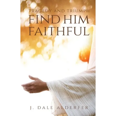 Tragedy and Triumph: Find Him Faithful