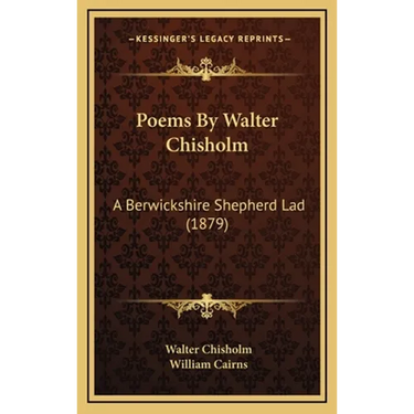 Poems By Walter Chisholm: A Berwickshire Shepherd Lad (1879)