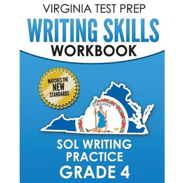 VIRGINIA TEST PREP Writing Skills Workbook SOL Writing Practice Grade 4: Develops SOL Writing, Research, and Reading Skills