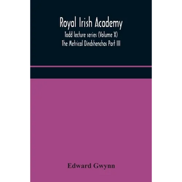 Royal Irish Academy; Todd Lecture Series (Volume X) The Metrical Dindshenchas Part Iii.
