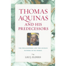 Thomas Aquinas and His Predecessors
