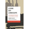 Living Off Landscape: Or the Unthought-Of in Reason