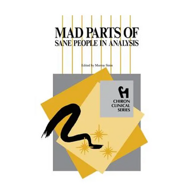 Mad Parts of Sane People in Analysis (Chiron Clinical Series)