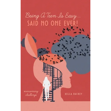 Being A Teen Is Easy...Said No One Ever!: overcoming challenge