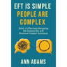 EFT is Simple; People are Complex: Safely and Effectively Navigating the Complexities with Emotional Freedom Techniques