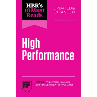 Hbr's 10 Must Reads on High Performance, Updated and Expanded (Featuring Nine Things Successful People Do Differently by Heidi Grant)