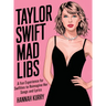 Taylor Swift Mad Libs: A fun experience for Swifties to Reimagine her Songs and Lyrics