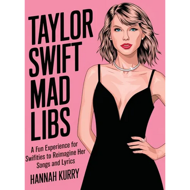 Taylor Swift Mad Libs: A fun experience for Swifties to Reimagine her Songs and Lyrics