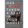 Has Satan Taken a Seat in Your House?: Compelling Stories that Will Teach You How to Keep the Enemy Out.