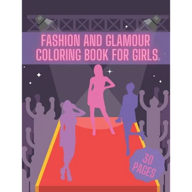 Fashion And Glamour Coloring Book For Girl: Fashion Style, Cool Clothing, Cute Designs and Much More