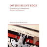 On the Blunt Edge: Technology in Composition's History and Pedagogy