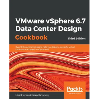 VMware vSphere 6.7 Data Center Design Cookbook - Third Edition