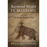 Raymond Wright Is Missing: from The Janus Project Files