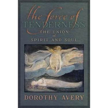 The Force of Tenderness: The Union of Spirit and Soul