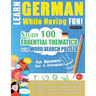 Learn German While Having Fun! - For Beginners: EASY TO INTERMEDIATE - STUDY 100 ESSENTIAL THEMATICS WITH WORD SEARCH PUZZLES - VOL.1 - Uncover How to