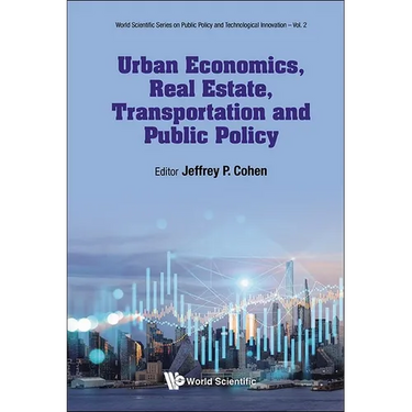 Urban Economics, Real Estate, Transportation and Public Policy