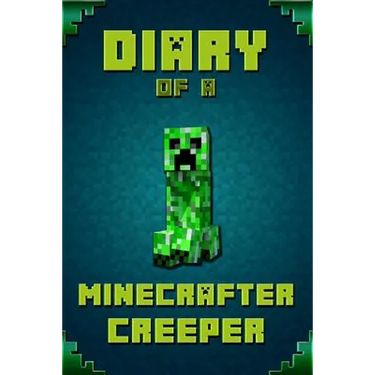 Diary of a Minecrafter Creeper: Legendary Diary of Mysterious Creeper. Find Out How Creeper Spend His Days, His Plans, Wishes and Dreams. for All Mine
