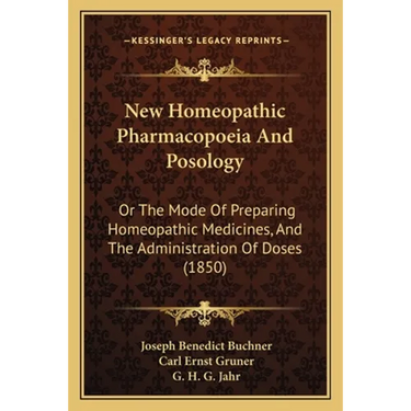 New Homeopathic Pharmacopoeia And Posology: Or The Mode Of Preparing Homeopathic Medicines, And The Administration Of Doses (1850)