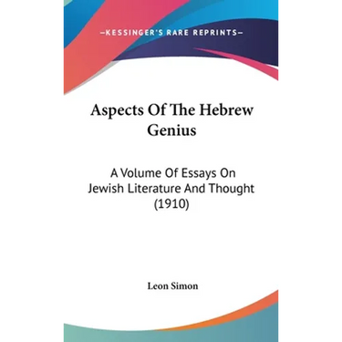 Aspects Of The Hebrew Genius: A Volume Of Essays On Jewish Literature And Thought (1910)