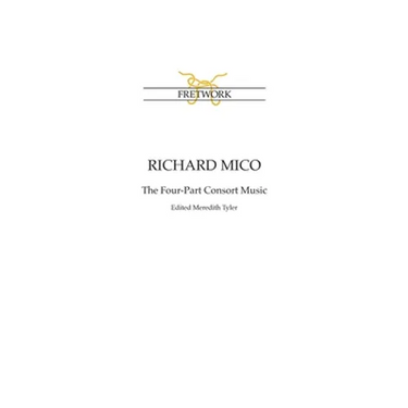 Richard Mico: The Four-Part Consort Music