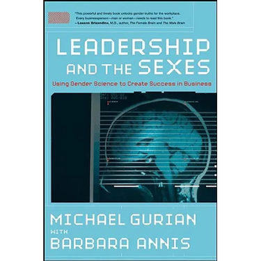 Leadership and the Sexes: Using Gender Science toCreate Success in Business