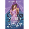 Stalked by the Kraken: A Monster Romance