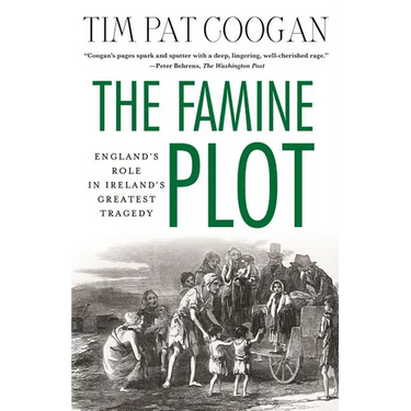The Famine Plot: England's Role in Ireland's Greatest Tragedy