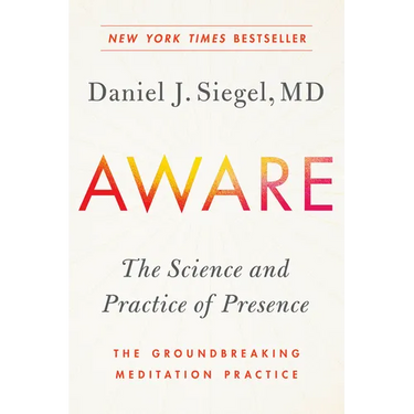 Aware: The Science and Practice of Presence--The Groundbreaking Meditation Practice