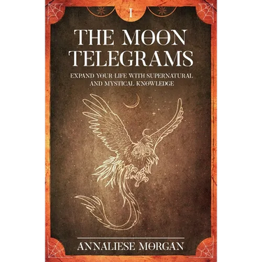 The Moon Telegrams - Volume one: Expand your life with supernatural and mystical knowledge