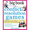 The Big Book of Conflict Resolution Games: Quick, Effective Activities to Improve Communication, Trust and Collaboration