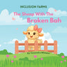 The Farm Inclusion Series - The Sheep with the Broken Bah