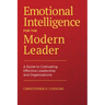 Emotional Intelligence for the Modern Leader: A Guide to Cultivating Effective Leadership and Organizations