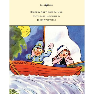 Raggedy Andy Goes Sailing - Written and Illustrated by Johnny Gruelle