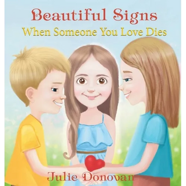 Beautiful Signs: When Someone You Love Dies