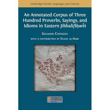 An Annotated Corpus of Three Hundred Proverbs, Sayings, and Idioms in Eastern Jibbali/Śḥərɛ̄́́t