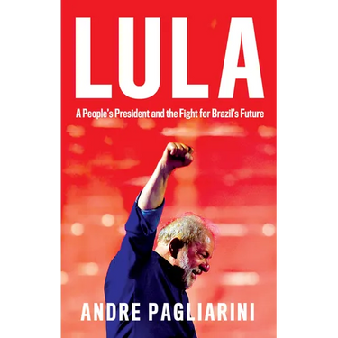 Lula: A People's President and the Fight for Brazil's Future